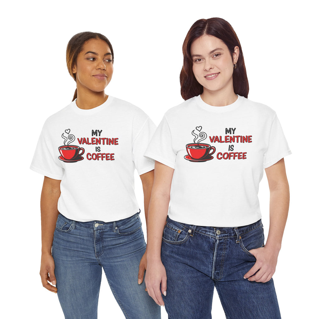 My Valentine Is Coffee T‑Shirt — Funny Coffee Lover Valentine Tee