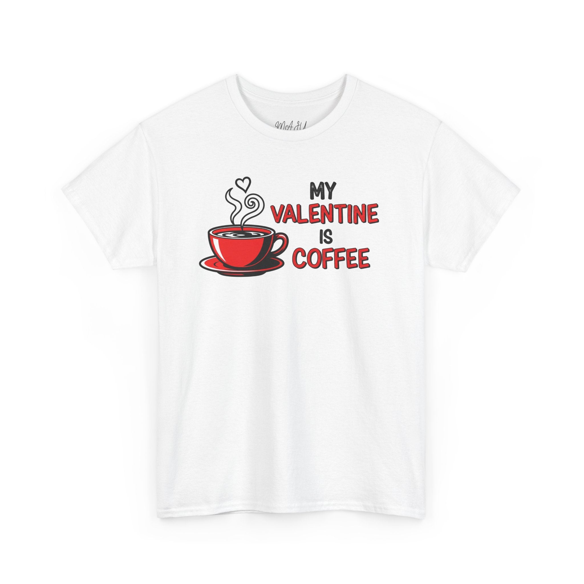 My Valentine Is Coffee T‑Shirt — Funny Coffee Lover Valentine Tee