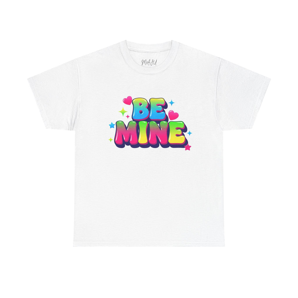 Be Mine T-Shirt — Colorful Valentine Graphic Tee